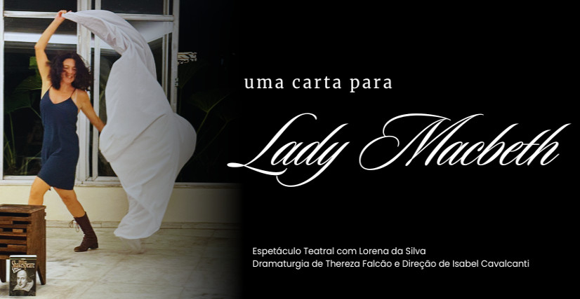 Espetáculo Uma Carta Para Lady Macbeth, com Lorena da Silva
