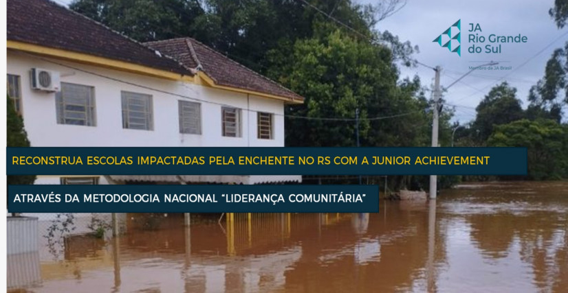 RECONSTRUA ESCOLAS IMPACTADAS PELAS ENCHENTES COM A JUNIOR ACHIEVEMENT