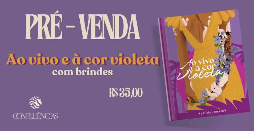 Pré-venda do livro "Ao vivo e à cor violeta" - Editora Confluências