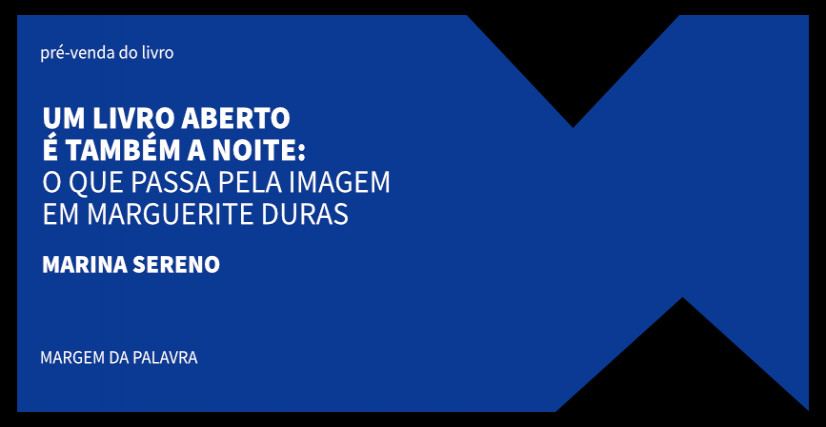 “UM LIVRO ABERTO É TAMBÉM A NOITE”: O QUE PASSA PELA IMAGEM EM MARGUERITE DURAS