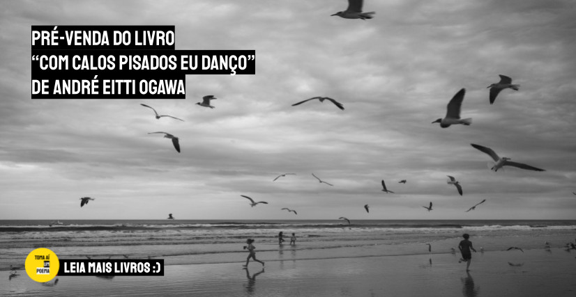 Livro Com calos pisados eu danço, de André Eitti Ogawa