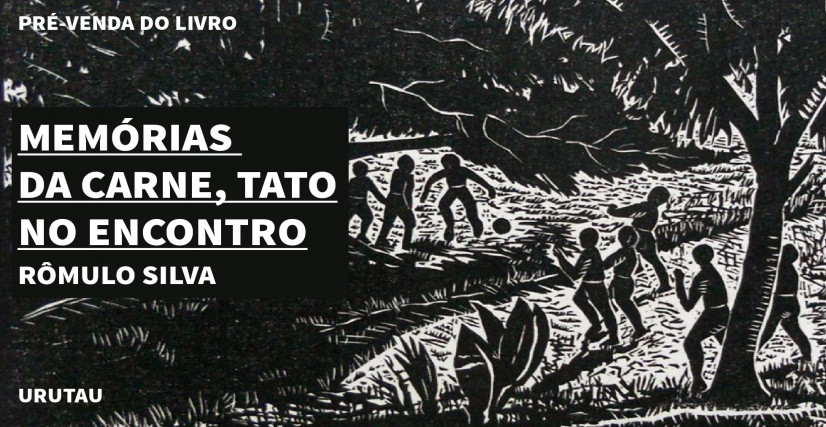 "MEMÓRIAS DA CARNE, TATO NO  ENCONTRO", DE RÔMULO SILVA