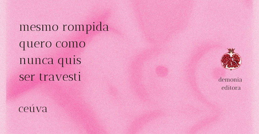 mesmo rompida quero como nunca quis ser travesti de Céuva