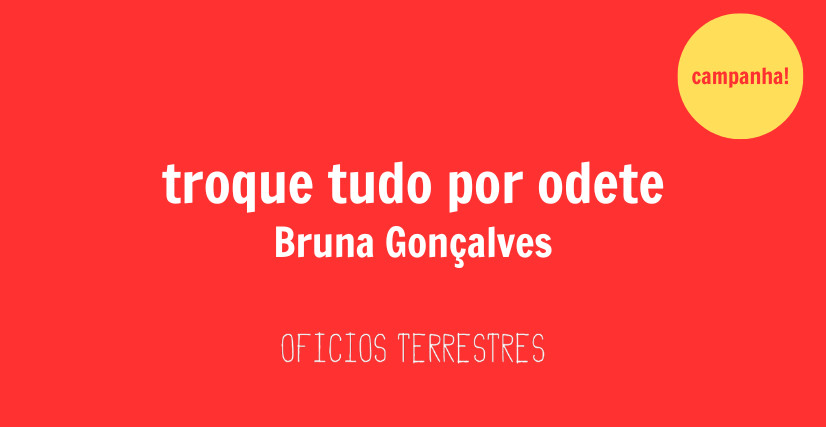 TROQUE TUDO POR ODETE, poemas de Bruna Gonçalves