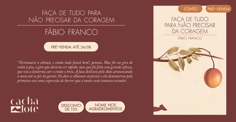 Faça de tudo para não precisar da coragem – Fábio Franco