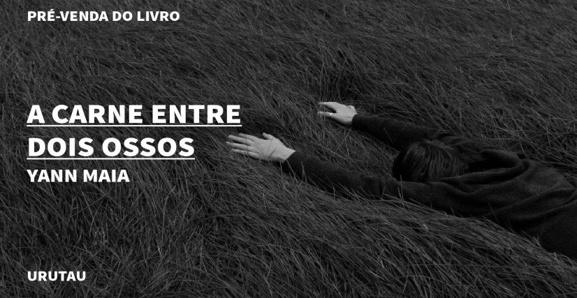 "A CARNE ENTRE DOIS OSSOS", DE YANN MAIA