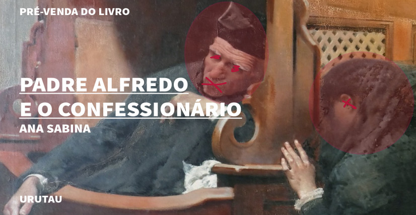 "PADRE ALFREDO E O CONFESSIONÁRIO", DE ANA SABINA