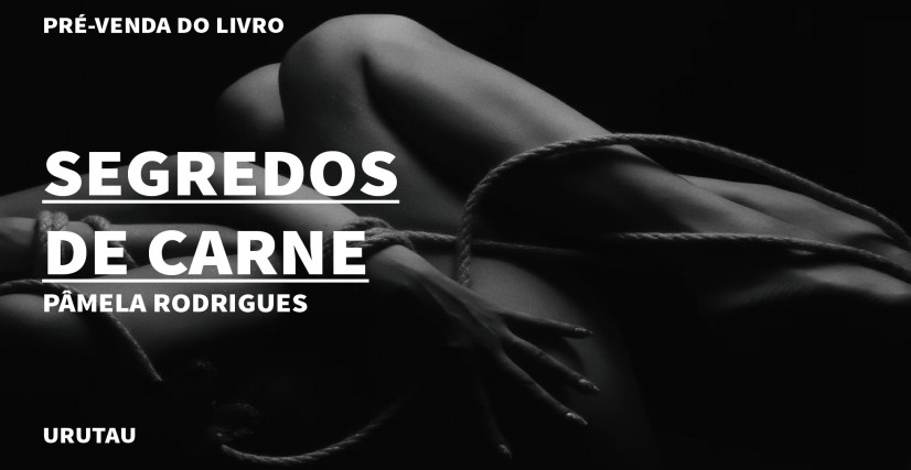 "SEGREDOS DE CARNE", DE PÂMELA RODRIGUES