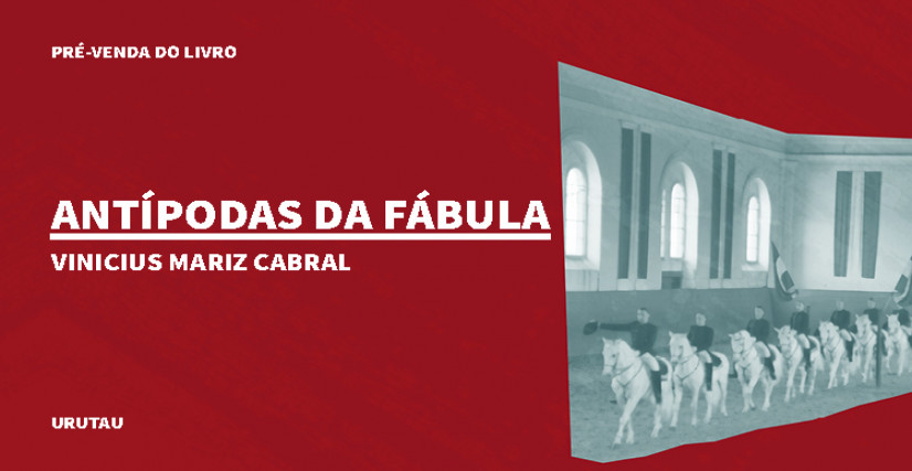 "ANTÍPODAS DA FÁBULA", DE VINICIUS MARIZ CABRAL