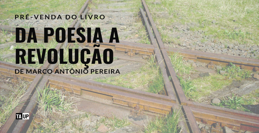 Livro Da Poesia a Revolução, de Marco Antônio Pereira