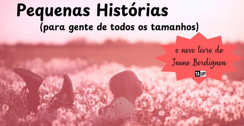 Livro Pequenas Histórias (para gente de todos os tamanhos), de Jeane Bordignon