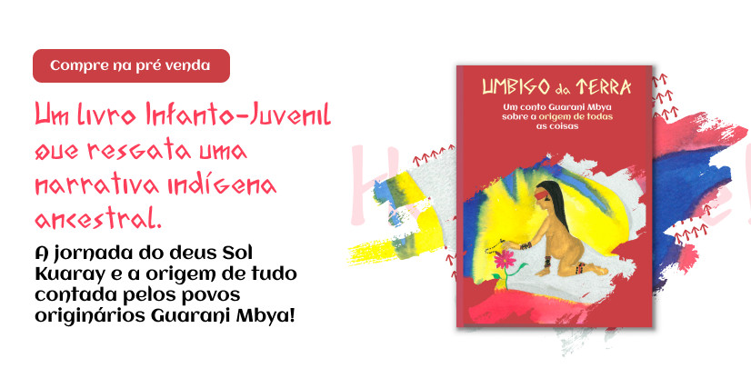 Livro Umbigo da Terra - Um conto Guarani Mbya sobre a origem de todas as coisas