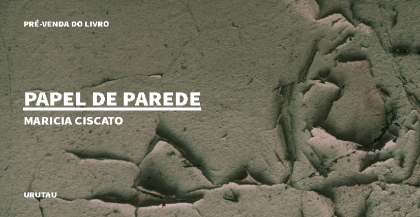 "PAPEL DE PAREDE", DE MARICIA CISCATO