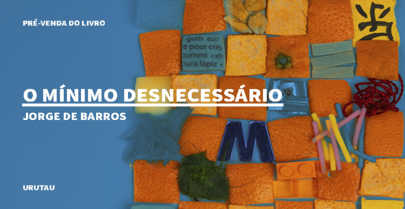 "O MÍNIMO DESNECESSÁRIO", DE "JORGE DE BARROS"