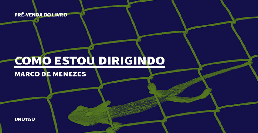 "COMO ESTOU DIRIGINDO", DE MARCO DE MENEZES