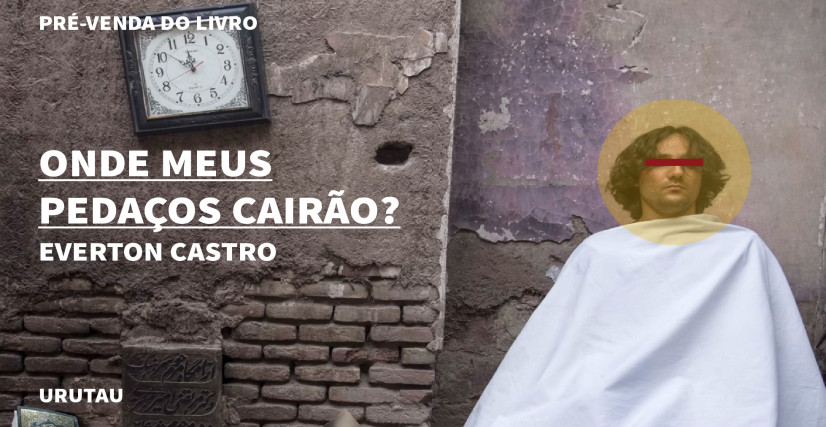 "ONDE MEUS PEDAÇOS CAIRÃO?", DE EVERTON CASTRO
