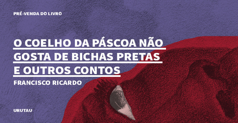 "O COELHO DA PÁSCOA NÃO GOSTA DE BICHAS PRETAS E OUTROS CONTOS"