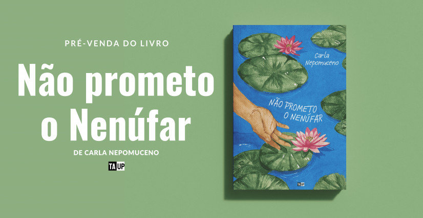 Pré-venda do Livro Não prometo o Nenúfar, de Carla Nepomuceno