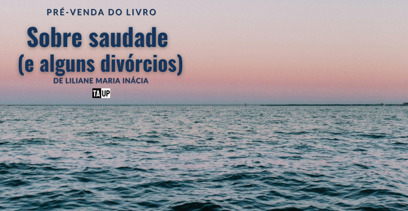 Livro Sobre saudade (e alguns divórcios), de Liliane Maria Inácia