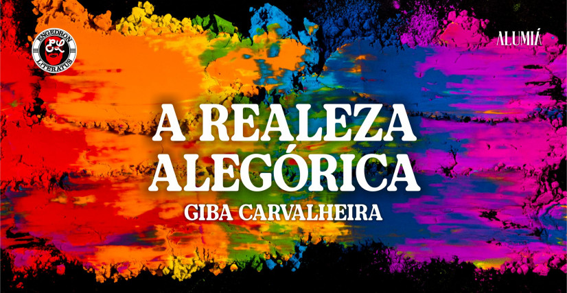 'A REALEZA ALEGÓRICA', DE GIBA CARVALHEIRA