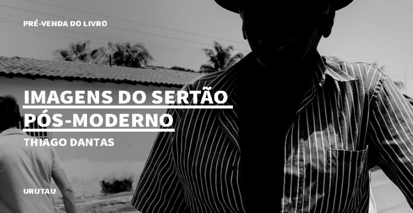 "IMAGENS DO SERTÃO PÓS MODERNO" DE THIAGO DANTAS