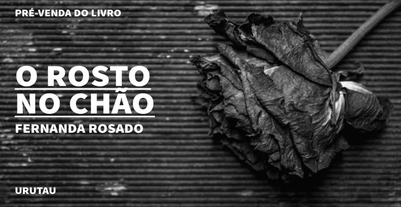 "O ROSTO NO CHÃO " DE FERNANDA ROSADO