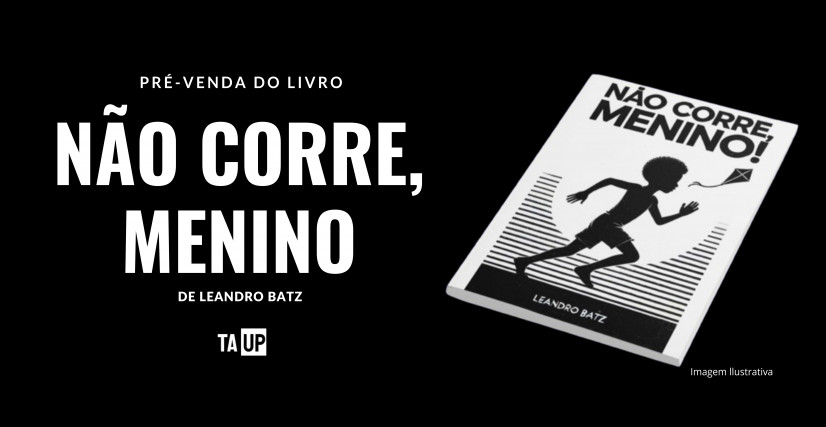 Pré-venda do livro NÃO CORRE, MENINO!, de Leandro Batz