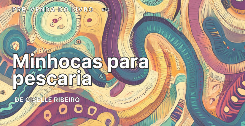 Pré-venda do livro Minhocas para pescaria, de Giselle Ribeiro