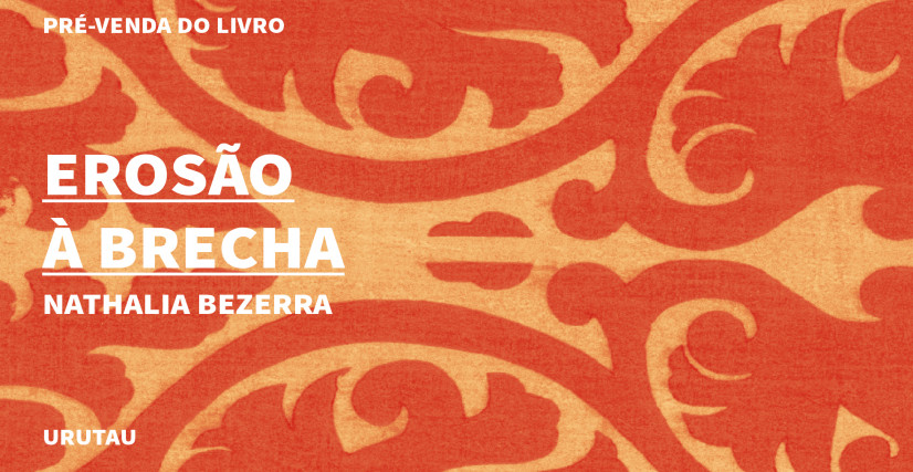 "EROSÃO À BRECHA", DE NATHALIA BEZERRA