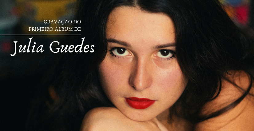 Gravação do Primeiro Álbum de Julia Guedes