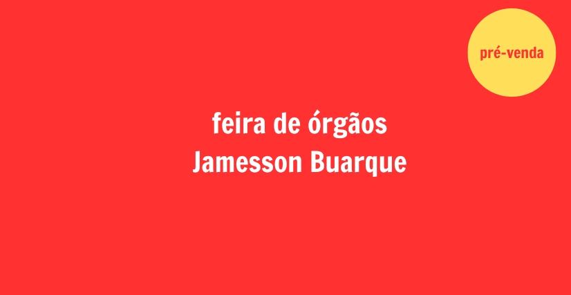FEIRA DE ÓRGÃOS, de Jamesson Buarque
