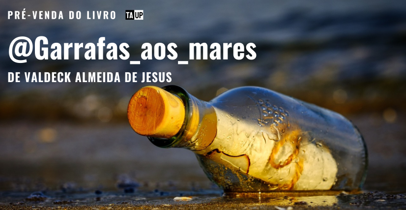 Pré-venda do livro @Garrafas_aos_mares, de Valdeck Almeida de Jesus