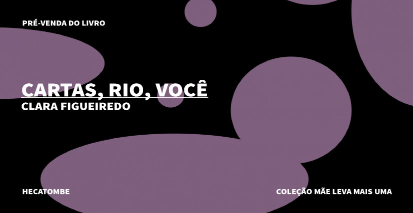 "CARTAS, RIO, VOCÊ", DE CLARA FIGUEIREDO