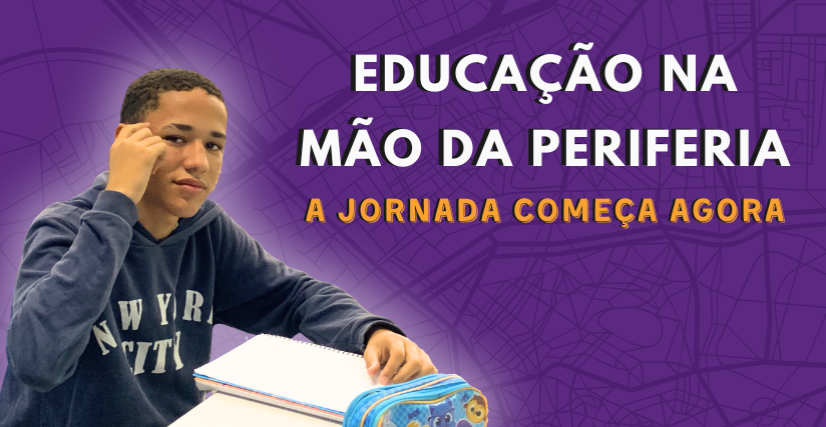 Educação na mão da periferia - A Jornada começa agora