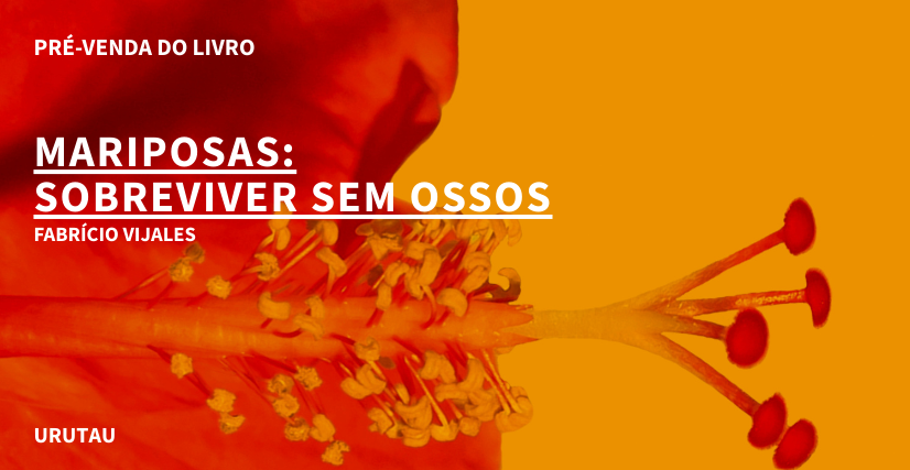 “MARIPOSAS: SOBREVIVER SEM OSSOS”, DE FABRÍCIO VIJALES