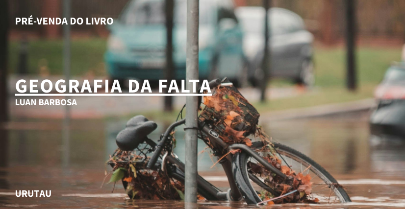 "GEOGRAFIA DA FALTA", DE LUAN BARBOSA