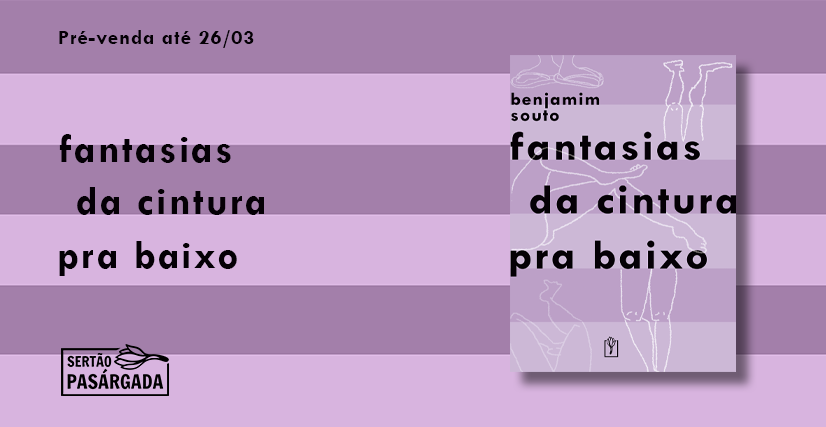 PRÉ-VENDA DO LIVRO FANTASIAS DA CINTURA PRA BAIXO - BENJAMIM SOUTO