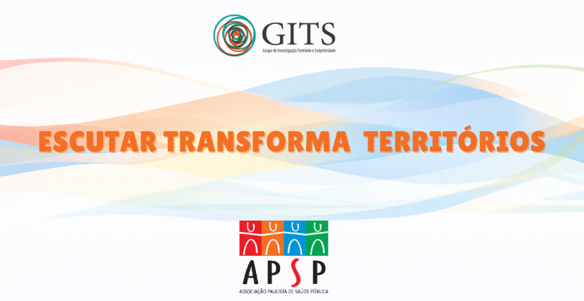 APSP e GITS: Escutar transforma territórios.