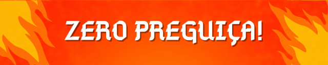 ZERO PREGUIÇA!