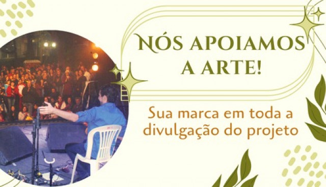 Nós apoiamos a Arte!