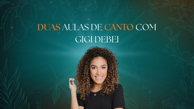 Solte a Voz! | 2 aulas com Gigi Debei